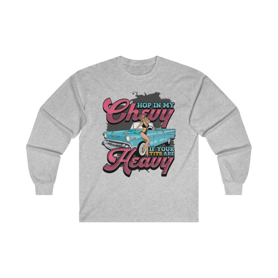 Hop in my Chevy if your Tits are Heavy - Ultra Cotton Long Sleeve Tee - Image 3