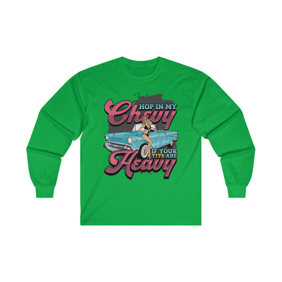 Hop in my Chevy if your Tits are Heavy - Ultra Cotton Long Sleeve Tee - Image 9