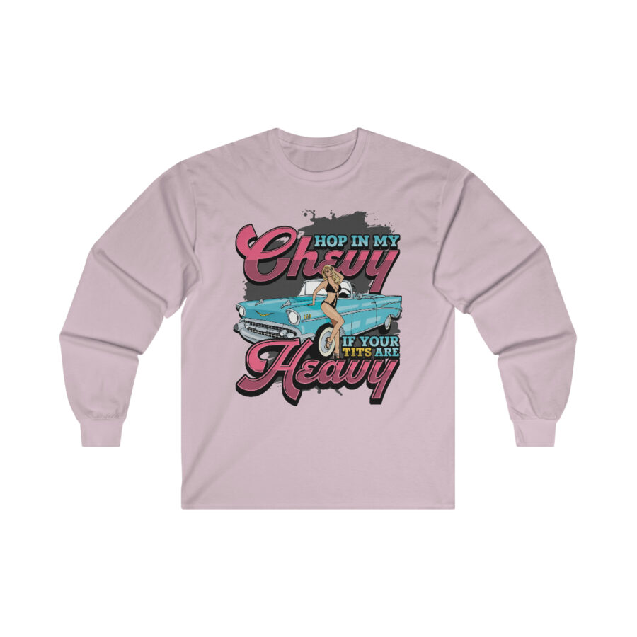 Hop in my Chevy if your Tits are Heavy - Ultra Cotton Long Sleeve Tee - Image 14
