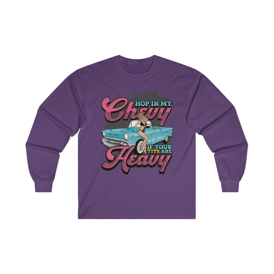 Hop in my Chevy if your Tits are Heavy - Ultra Cotton Long Sleeve Tee - Image 13