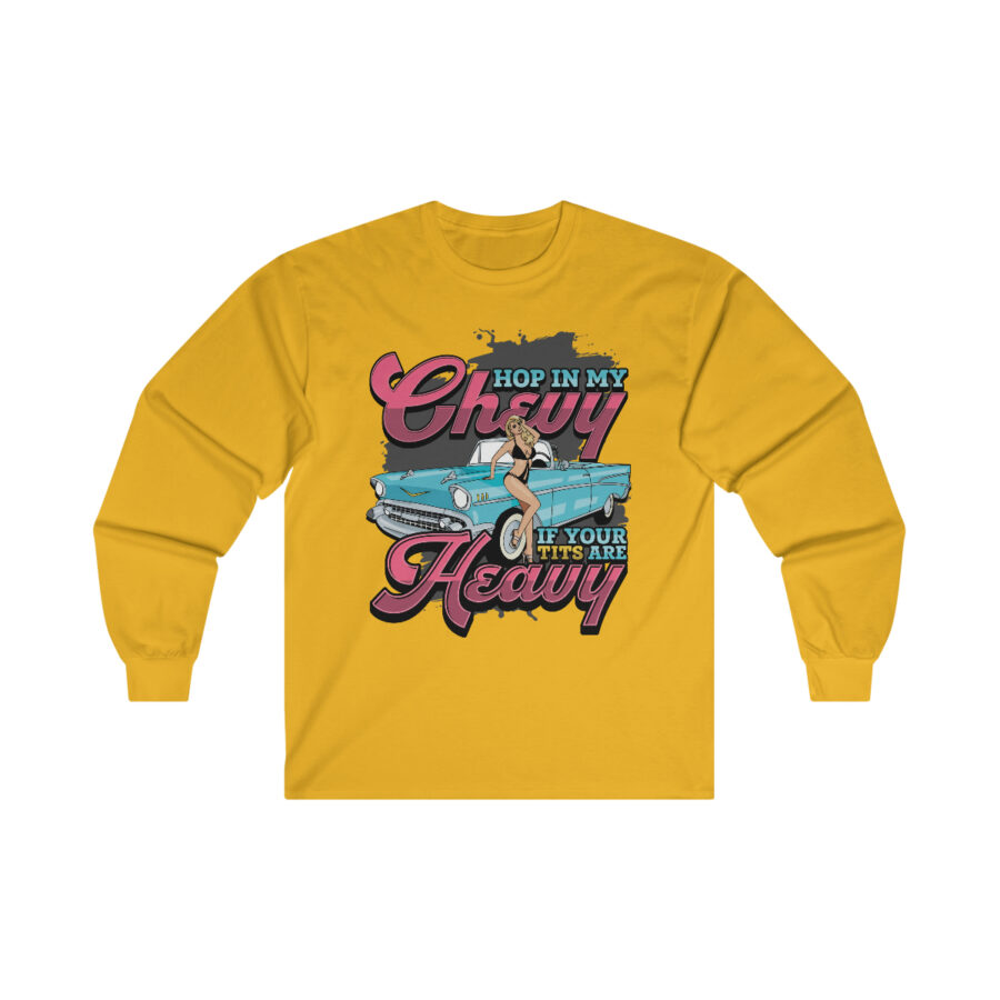 Hop in my Chevy if your Tits are Heavy - Ultra Cotton Long Sleeve Tee - Image 5