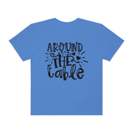 Valentines Gift: Unisex Around the Table Shirt Garment-Dyed