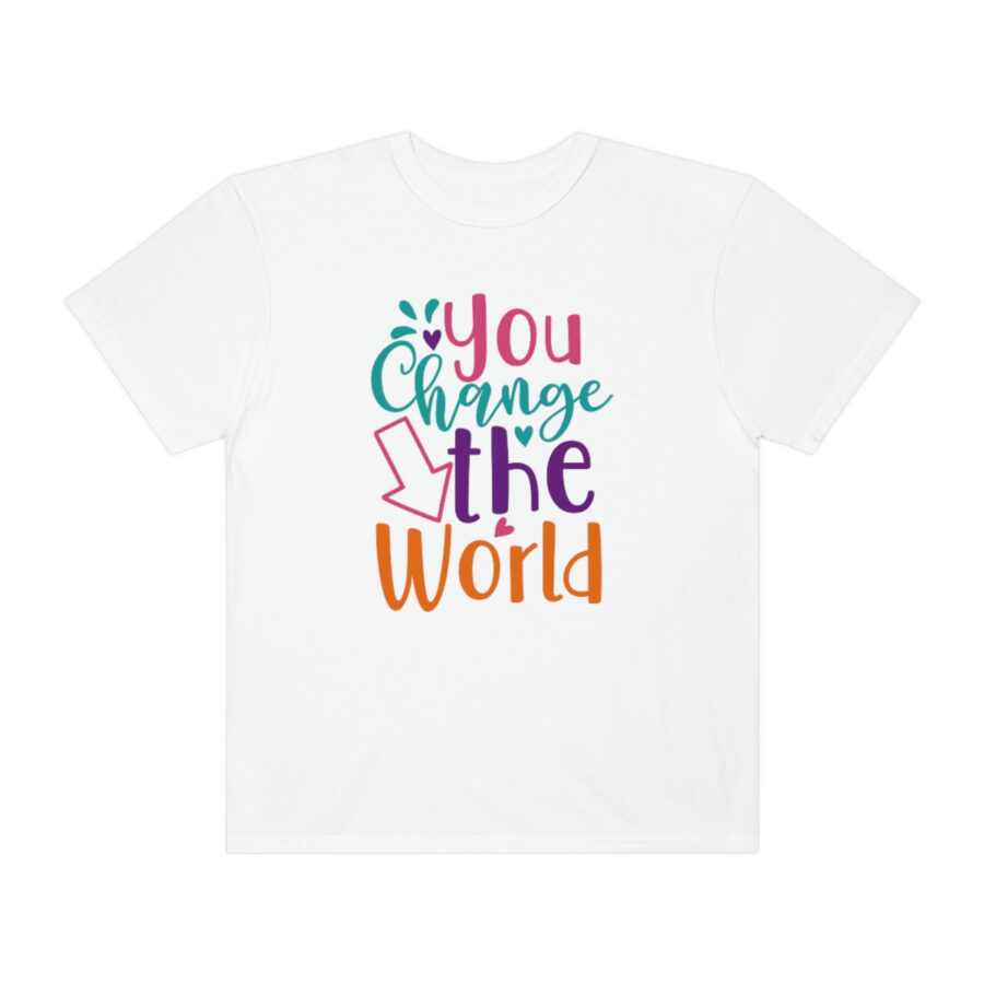 Perfect Mother's Day Gift | You Can Change The World T-Shirt - Image 5