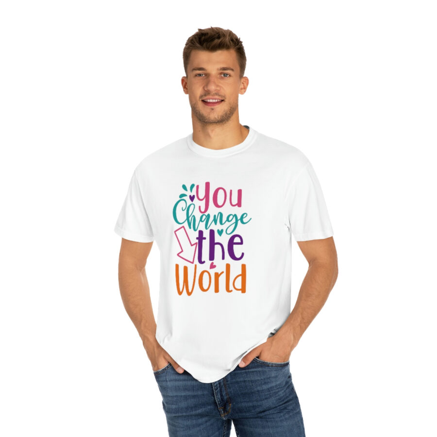 Perfect Mother's Day Gift | You Can Change The World T-Shirt - Image 7
