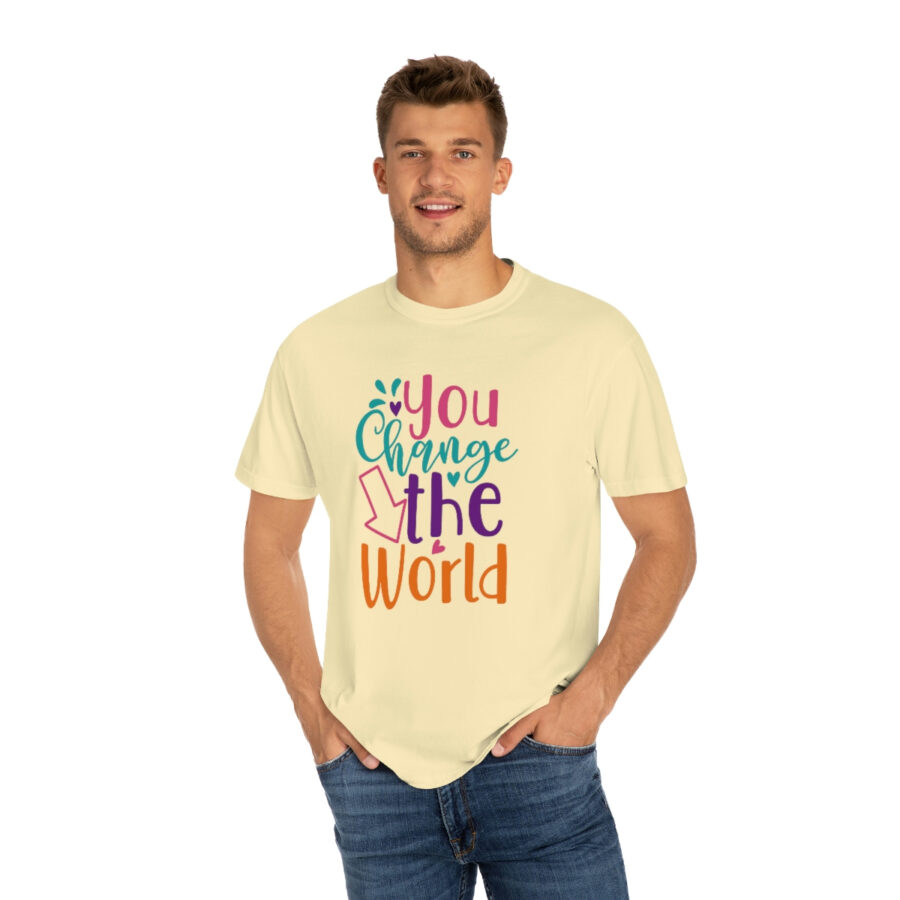 Perfect Mother's Day Gift | You Can Change The World T-Shirt - Image 15