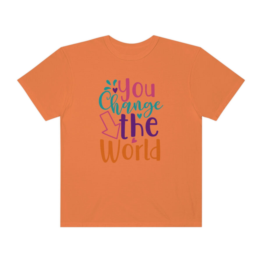 Perfect Mother's Day Gift | You Can Change The World T-Shirt - Image 25