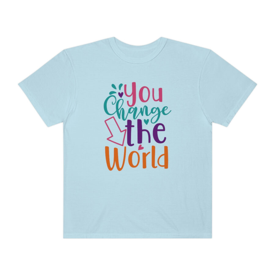Perfect Mother's Day Gift | You Can Change The World T-Shirt - Image 49