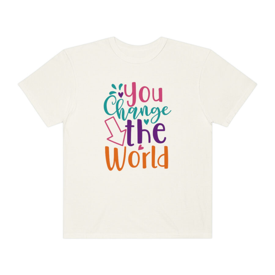 Perfect Mother's Day Gift | You Can Change The World T-Shirt - Image 9