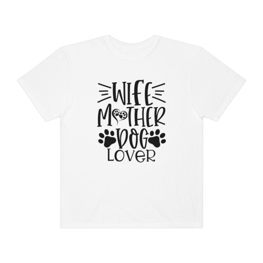 Unisex Garment-Dyed T-shirt Wife Mother Dog Lover | Wife Mother Dog Lover Shirts | Funny Dog Shirt | Dog Owner Shirts | Dog Lover Shirt | Dog Lover Gift | Dog Lover | Dog Shirts - Image 5