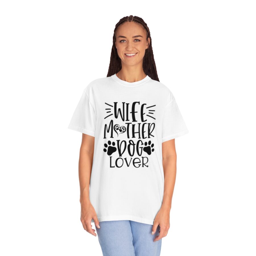 Unisex Garment-Dyed T-shirt Wife Mother Dog Lover | Wife Mother Dog Lover Shirts | Funny Dog Shirt | Dog Owner Shirts | Dog Lover Shirt | Dog Lover Gift | Dog Lover | Dog Shirts - Image 8
