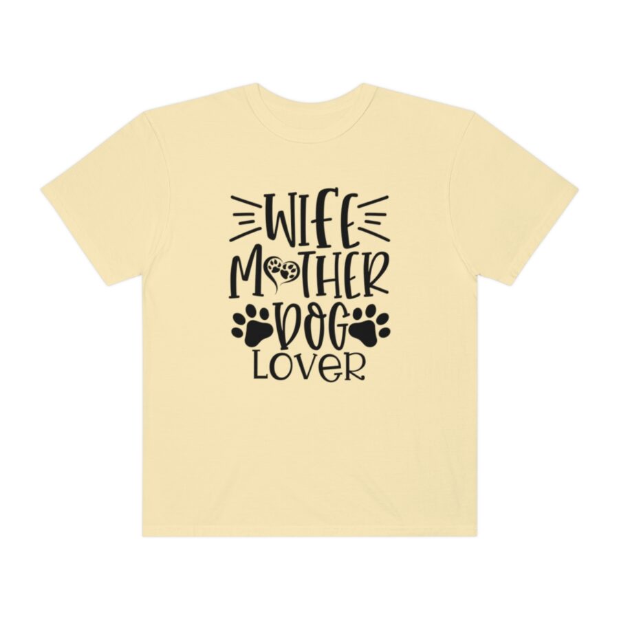 Unisex Garment-Dyed T-shirt Wife Mother Dog Lover | Wife Mother Dog Lover Shirts | Funny Dog Shirt | Dog Owner Shirts | Dog Lover Shirt | Dog Lover Gift | Dog Lover | Dog Shirts - Image 21