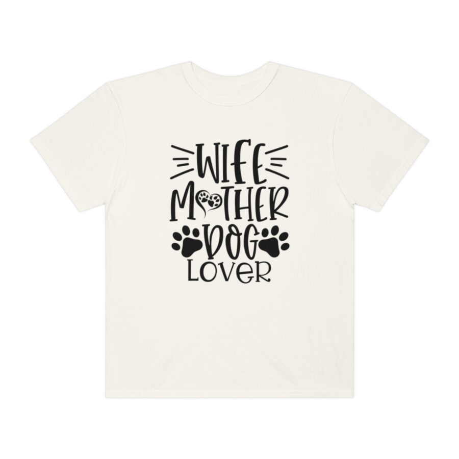 Unisex Garment-Dyed T-shirt Wife Mother Dog Lover | Wife Mother Dog Lover Shirts | Funny Dog Shirt | Dog Owner Shirts | Dog Lover Shirt | Dog Lover Gift | Dog Lover | Dog Shirts - Image 17