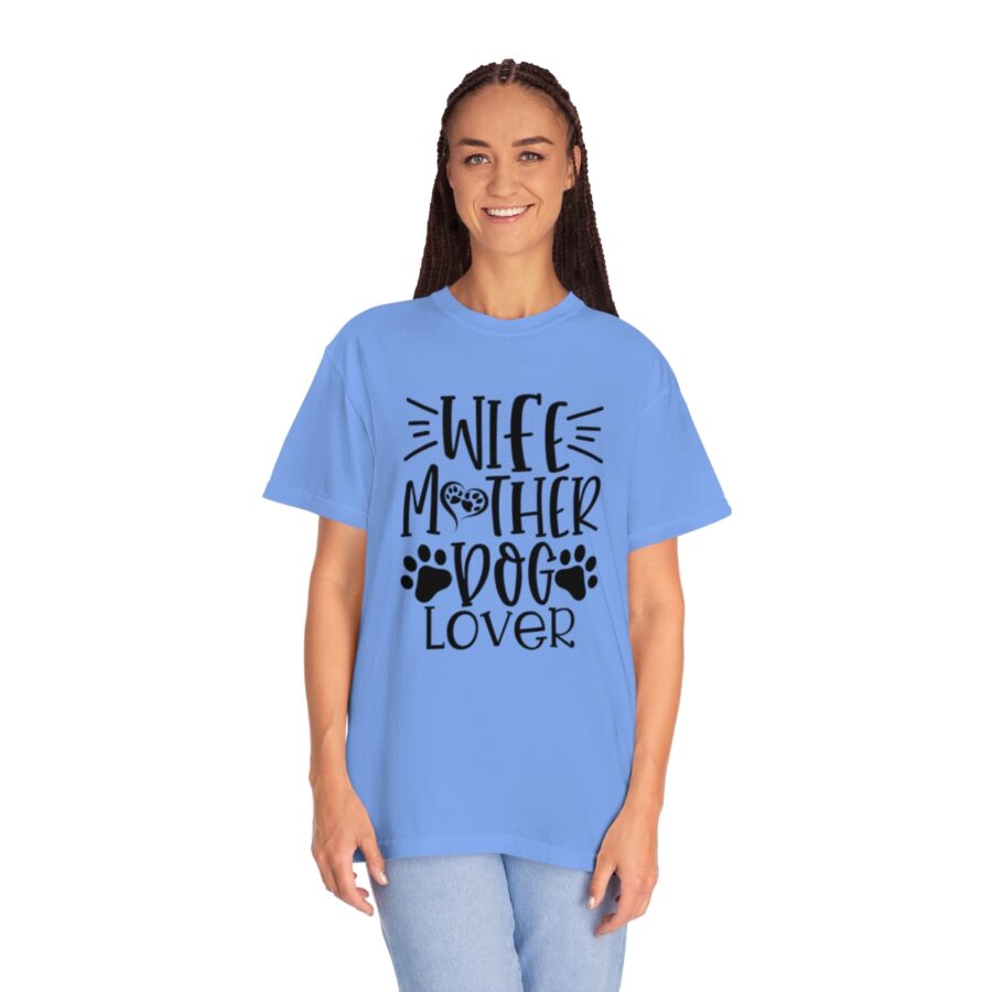 Unisex Garment-Dyed T-shirt Wife Mother Dog Lover | Wife Mother Dog Lover Shirts | Funny Dog Shirt | Dog Owner Shirts | Dog Lover Shirt | Dog Lover Gift | Dog Lover | Dog Shirts - Image 4