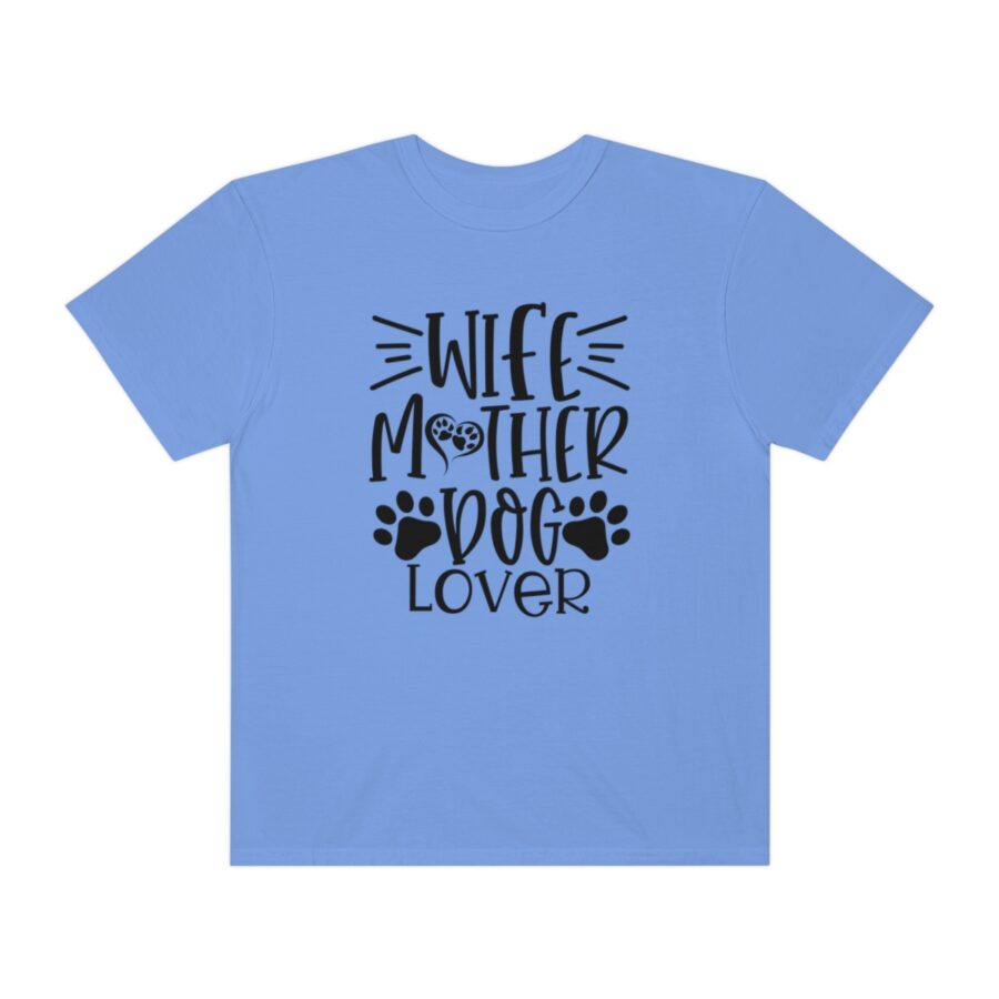 Unisex Garment-Dyed T-shirt Wife Mother Dog Lover | Wife Mother Dog Lover Shirts | Funny Dog Shirt | Dog Owner Shirts | Dog Lover Shirt | Dog Lover Gift | Dog Lover | Dog Shirts
