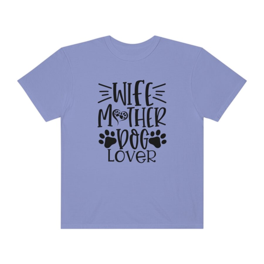 Unisex Garment-Dyed T-shirt Wife Mother Dog Lover | Wife Mother Dog Lover Shirts | Funny Dog Shirt | Dog Owner Shirts | Dog Lover Shirt | Dog Lover Gift | Dog Lover | Dog Shirts - Image 37